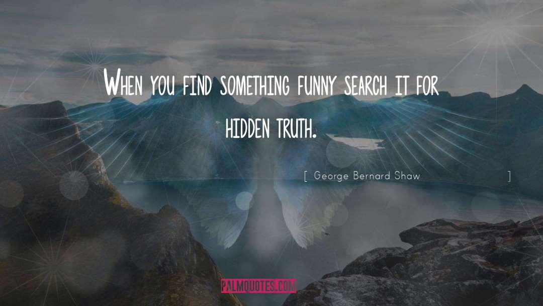 Hidden Truth quotes by George Bernard Shaw