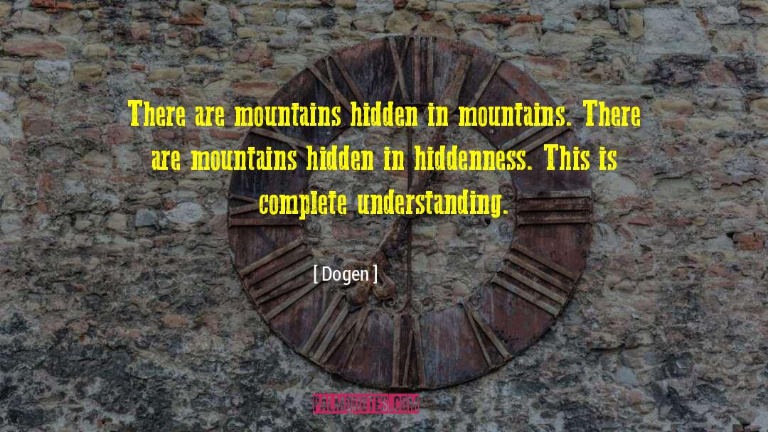 Hiddenness quotes by Dogen