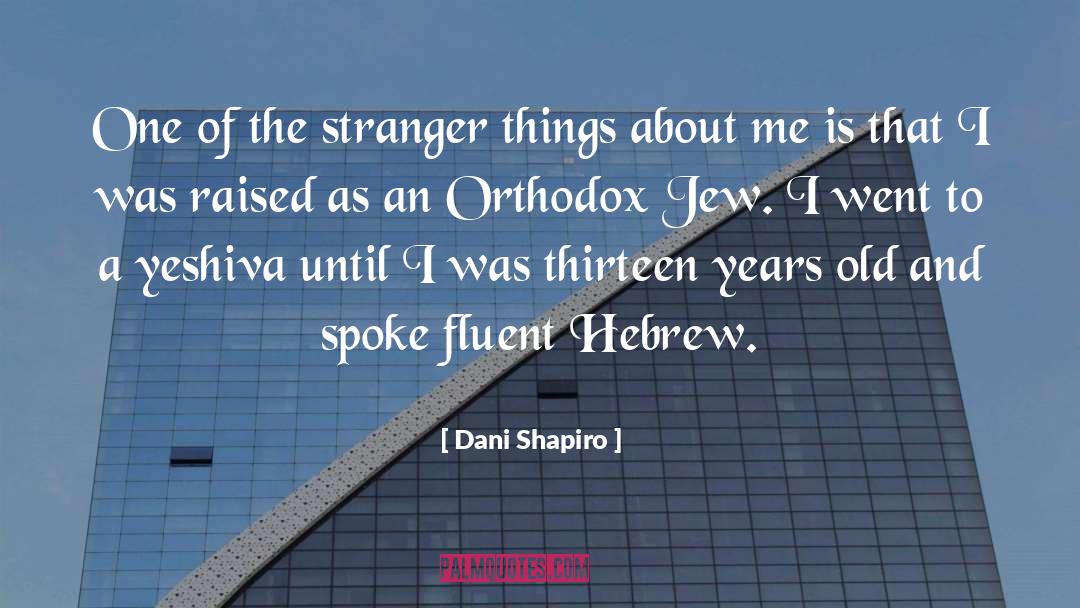 Hide A Jew quotes by Dani Shapiro