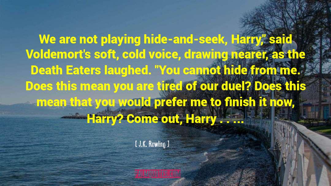 Hide And Seek quotes by J.K. Rowling