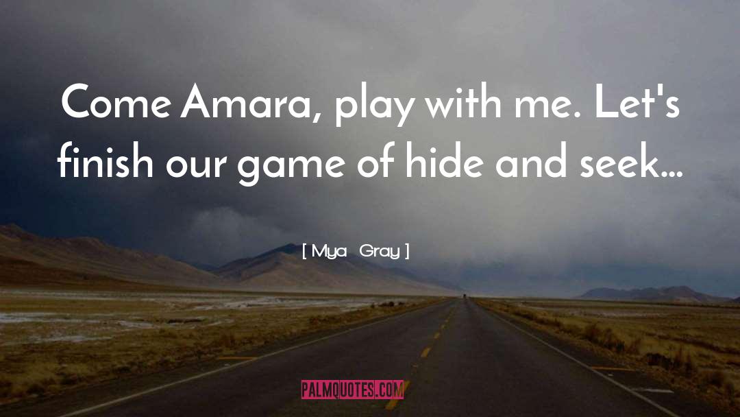 Hide And Seek quotes by Mya  Gray