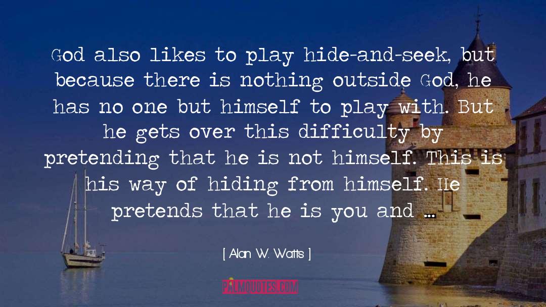 Hide And Seek quotes by Alan W. Watts