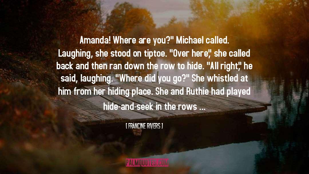 Hide And Seek quotes by Francine Rivers