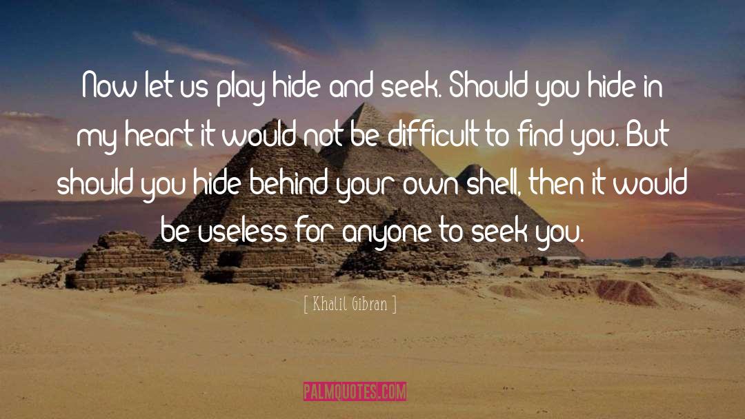 Hide And Seek quotes by Khalil Gibran