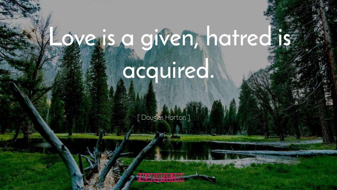 Hide Love quotes by Douglas Horton