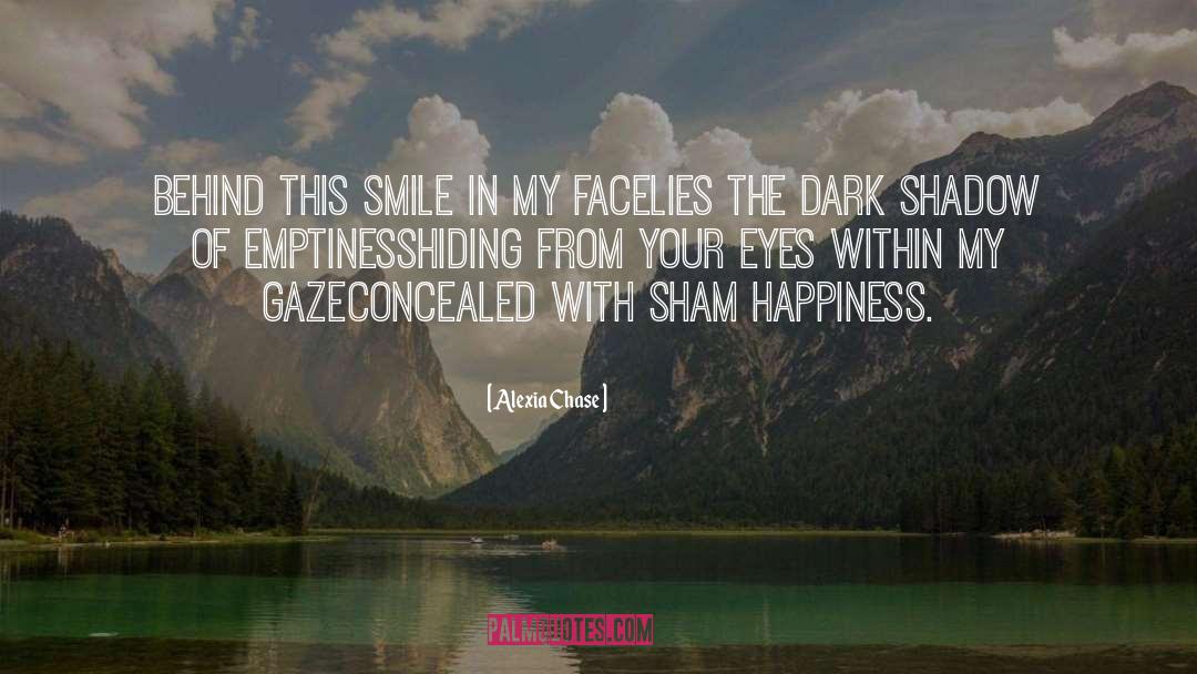 Hide The Pain Behind The Smile quotes by Alexia Chase