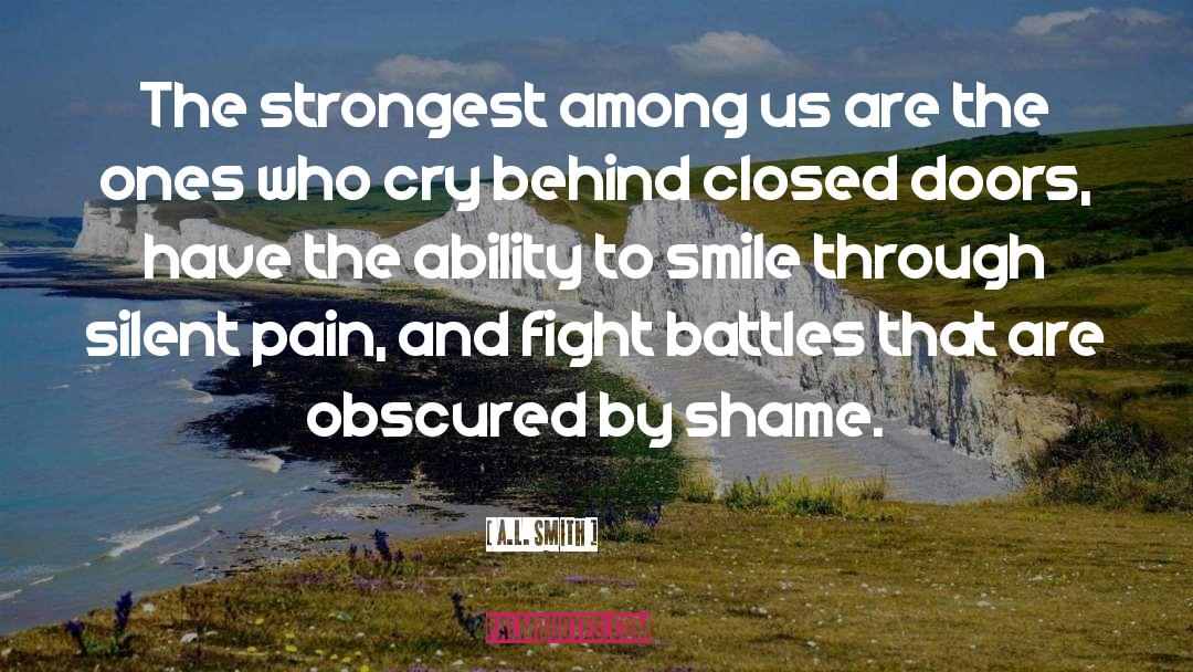 Hide The Pain Behind The Smile quotes by A.L. Smith