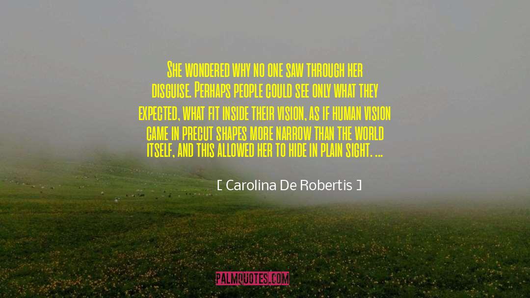 Hiding In Plain Sight quotes by Carolina De Robertis