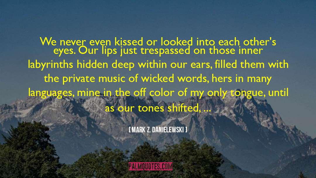 Hiding Our Inner Desires quotes by Mark Z. Danielewski