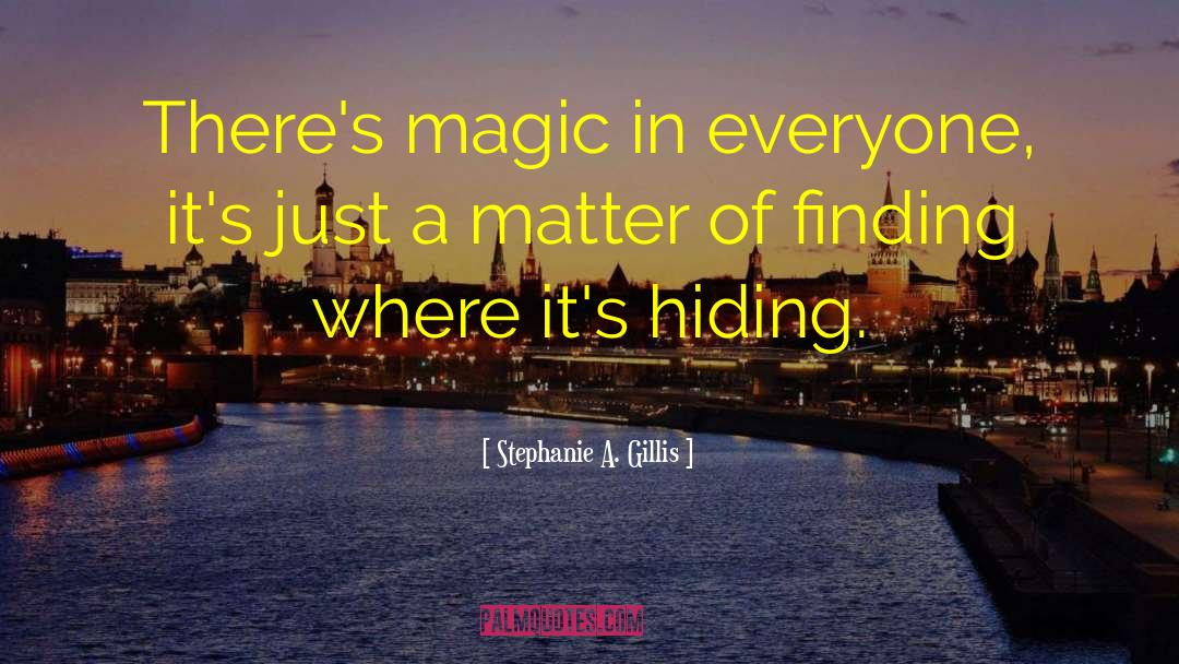 Hiding Out quotes by Stephanie A. Gillis