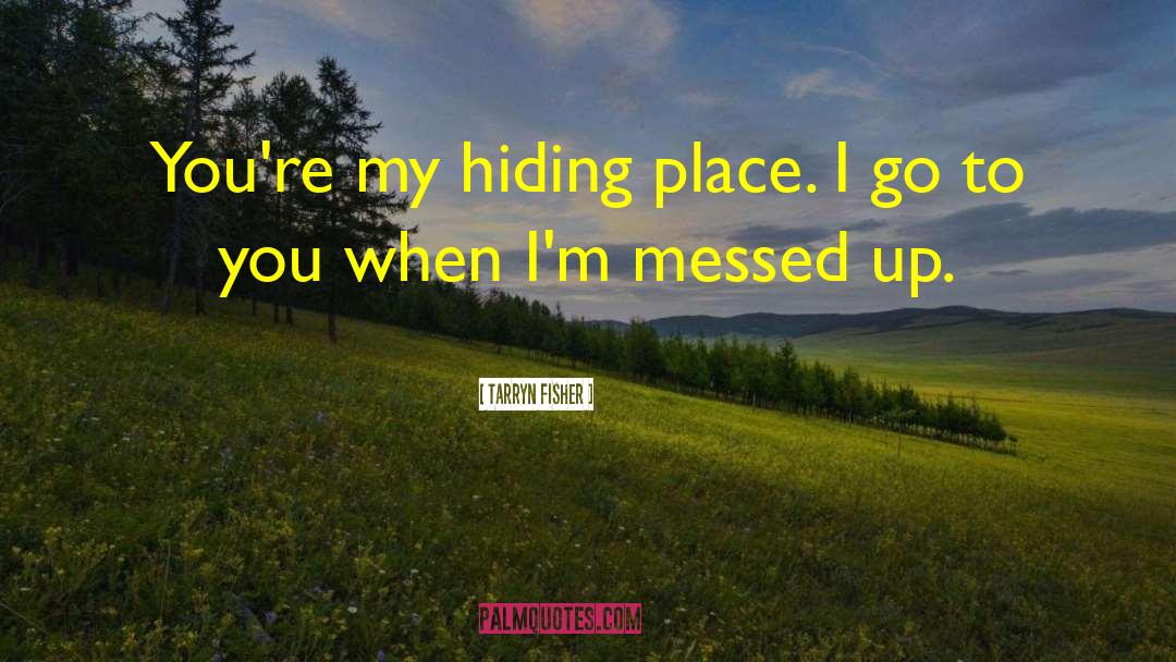 Hiding Place quotes by Tarryn Fisher