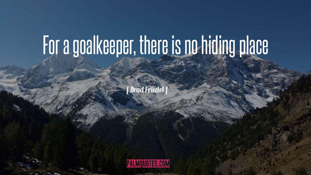 Hiding Place quotes by Brad Friedel