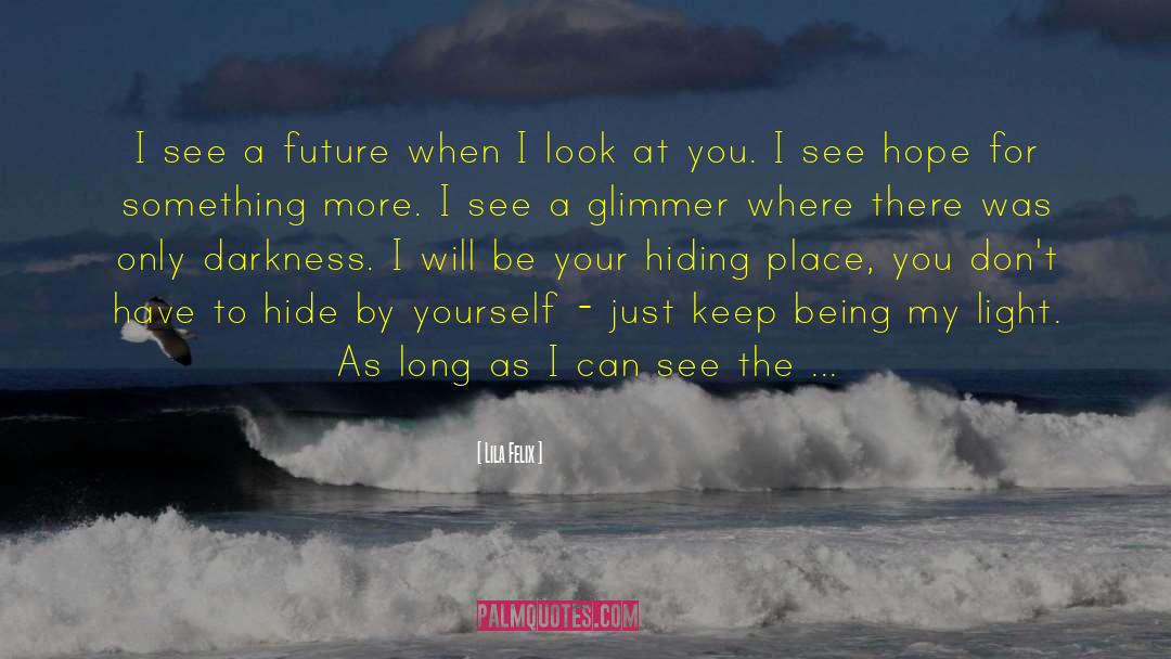 Hiding Place quotes by Lila Felix
