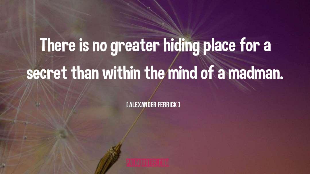 Hiding Place quotes by Alexander Ferrick