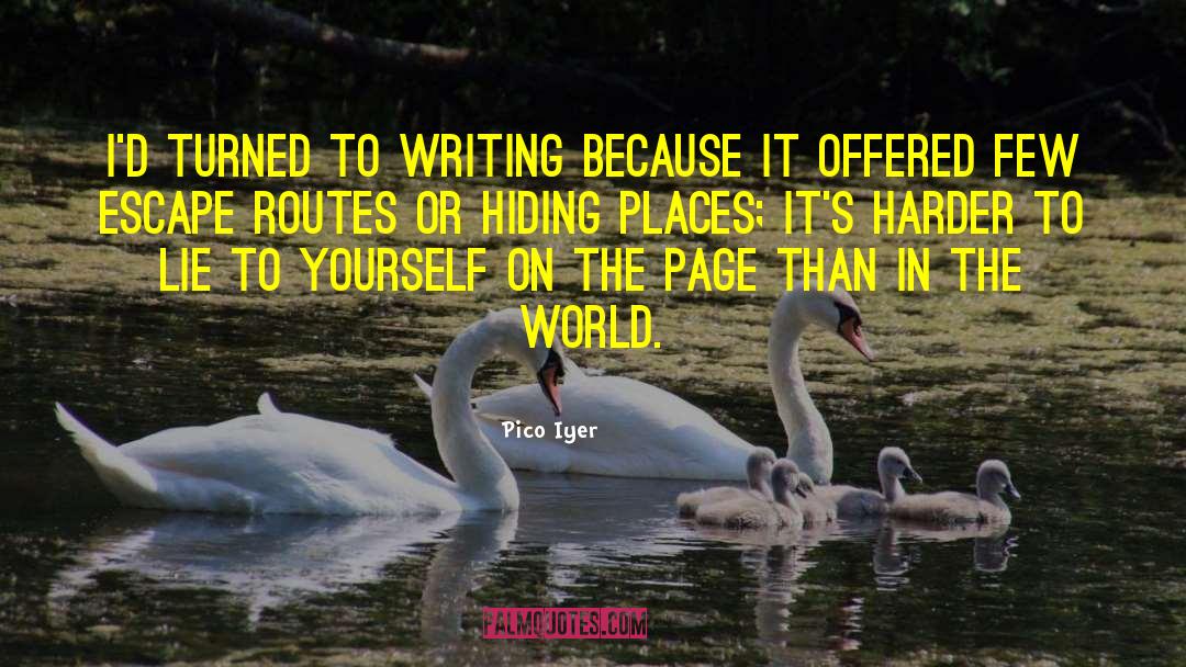 Hiding Places quotes by Pico Iyer