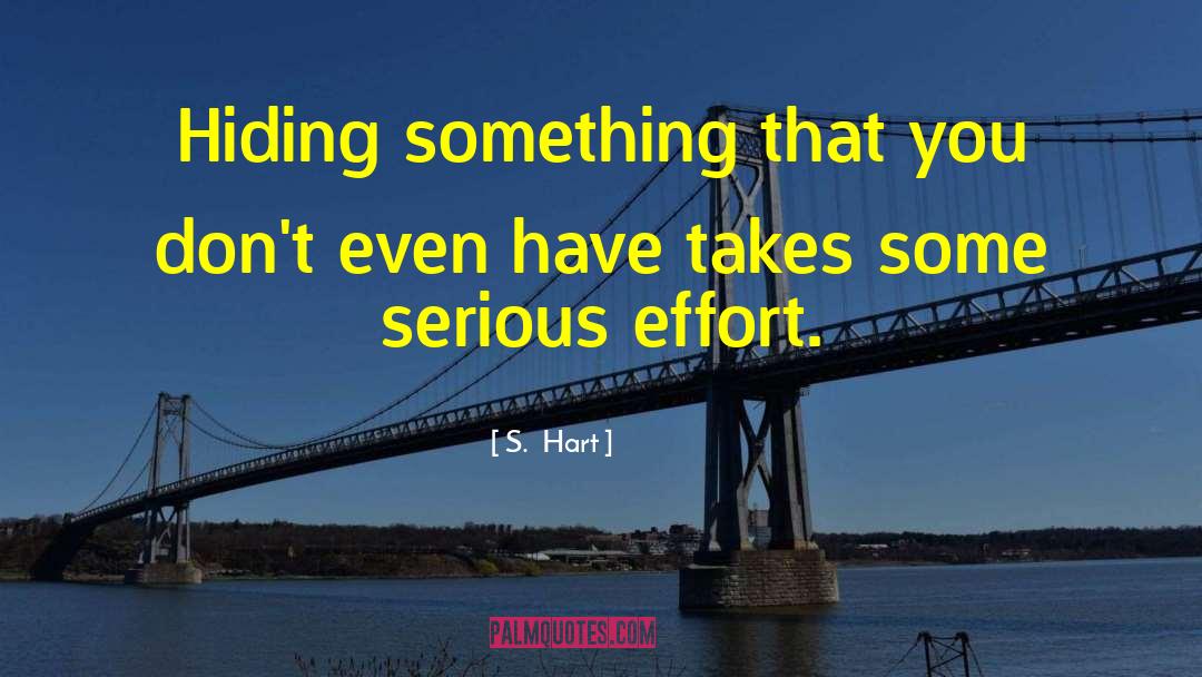 Hiding Something quotes by S.  Hart
