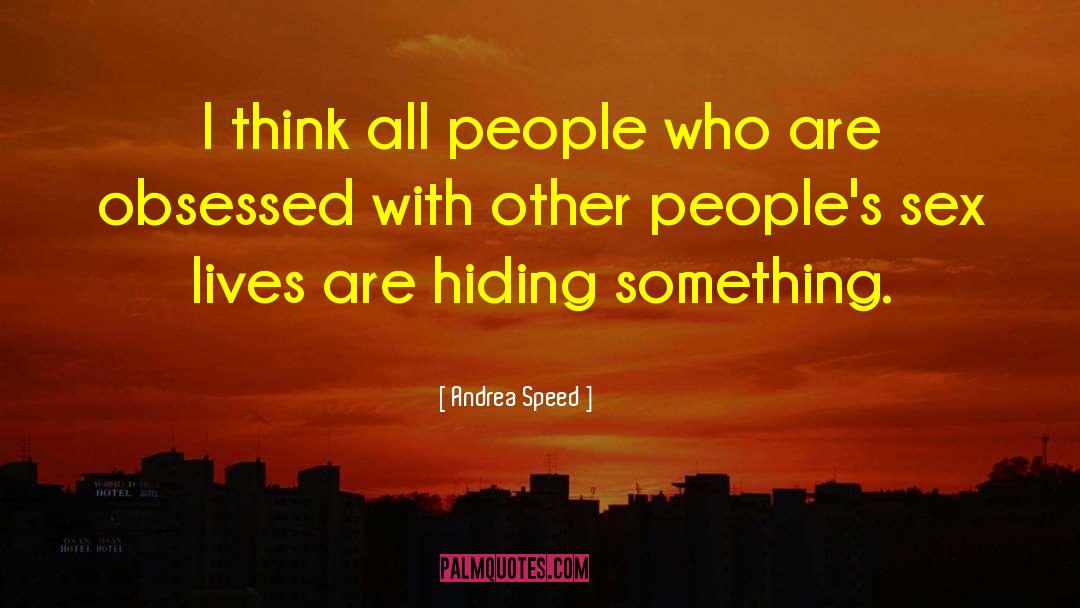 Hiding Something quotes by Andrea Speed