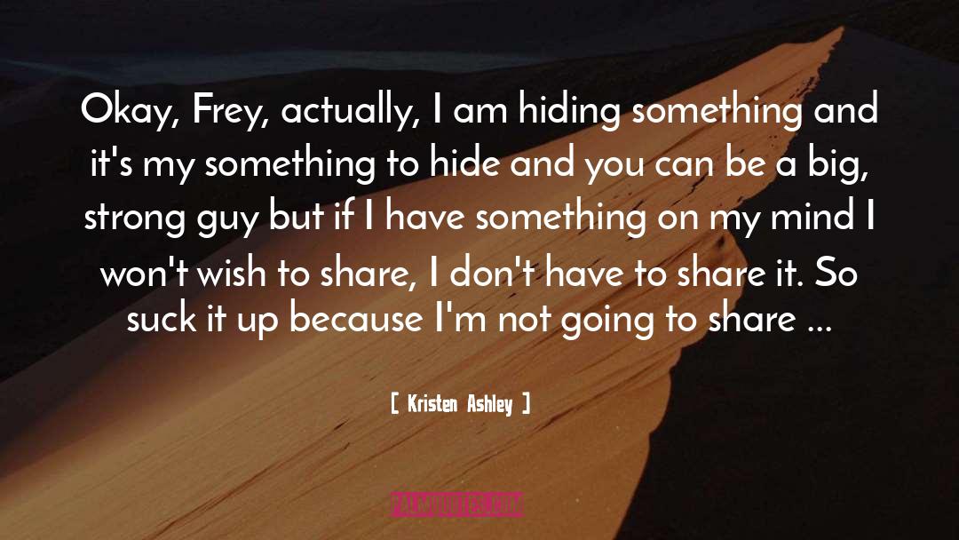 Hiding Something quotes by Kristen Ashley