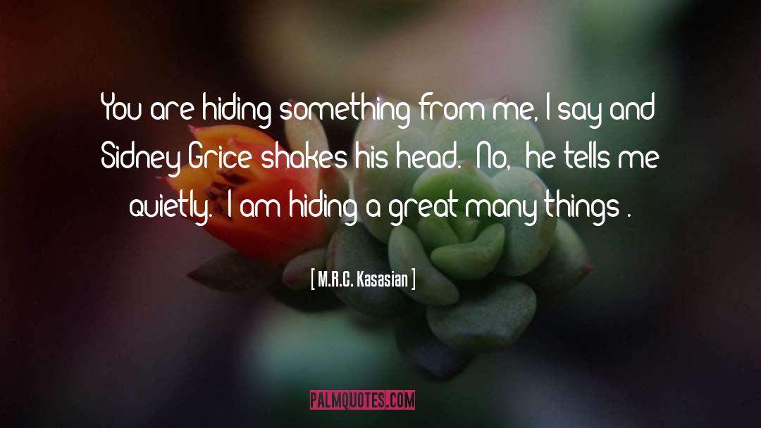 Hiding Something quotes by M.R.C. Kasasian