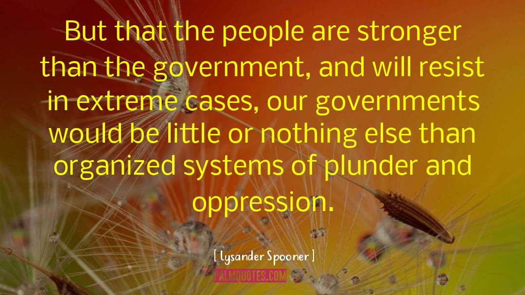 Hierarchical Systems quotes by Lysander Spooner