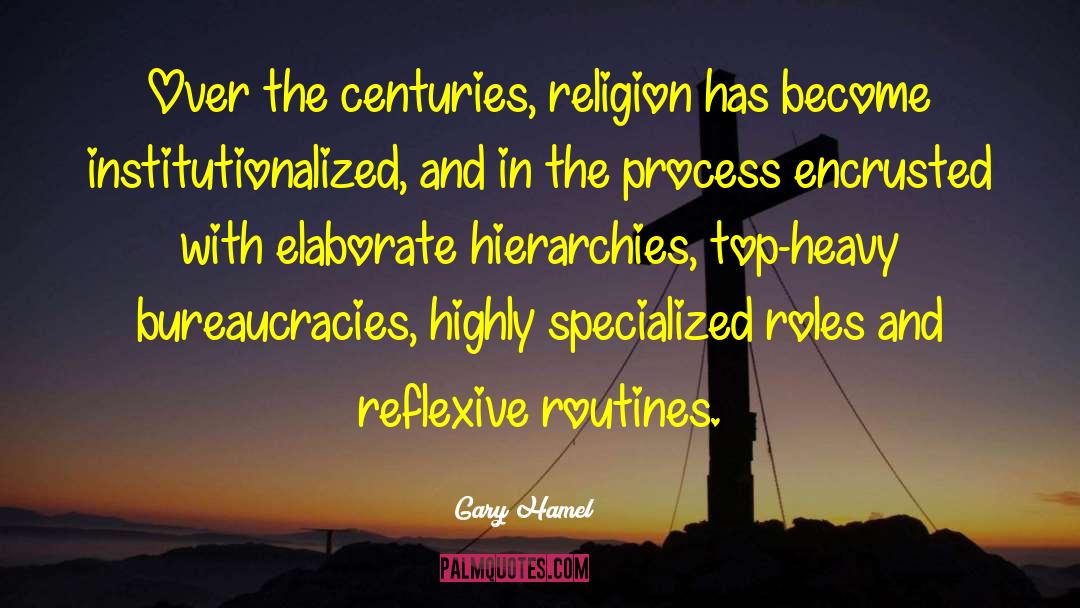Hierarchies quotes by Gary Hamel