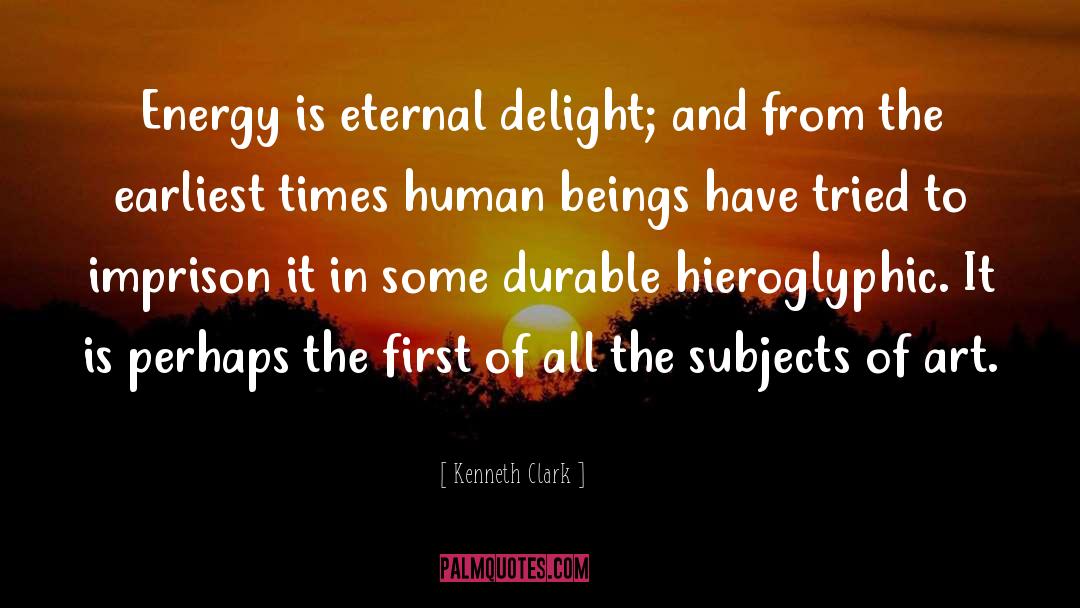 Hieroglyphic quotes by Kenneth Clark