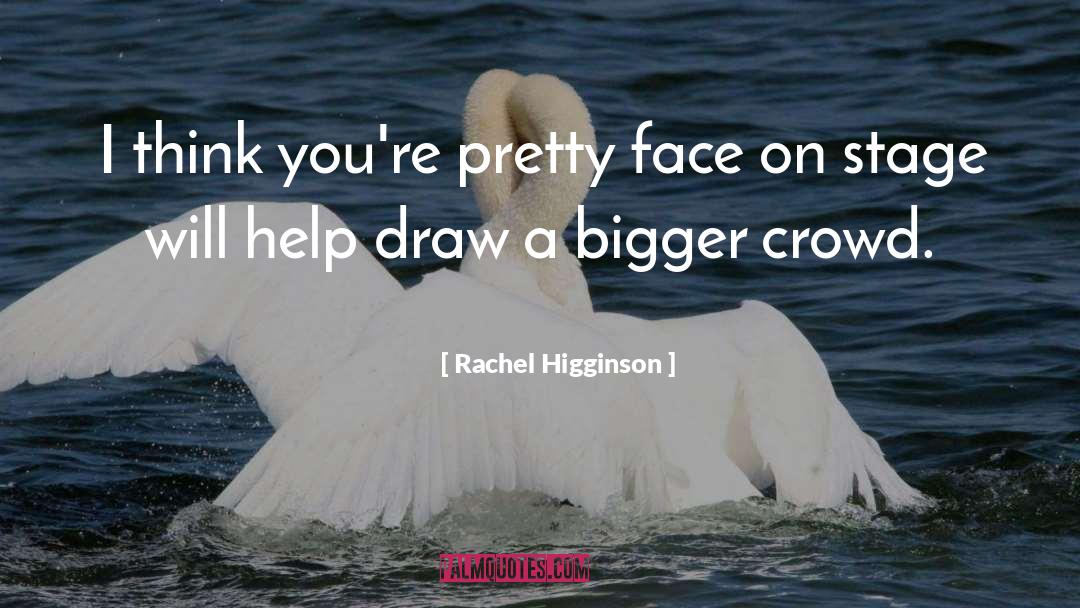 Higginson quotes by Rachel Higginson