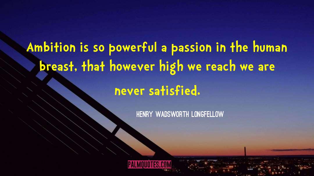 High Ambition quotes by Henry Wadsworth Longfellow