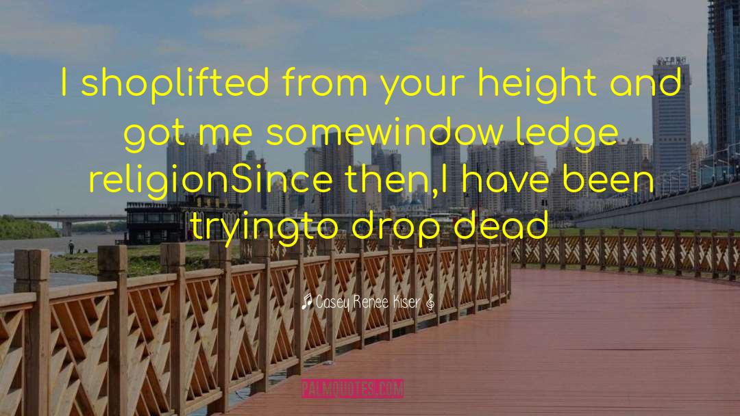 High And Mighty quotes by Casey Renee Kiser