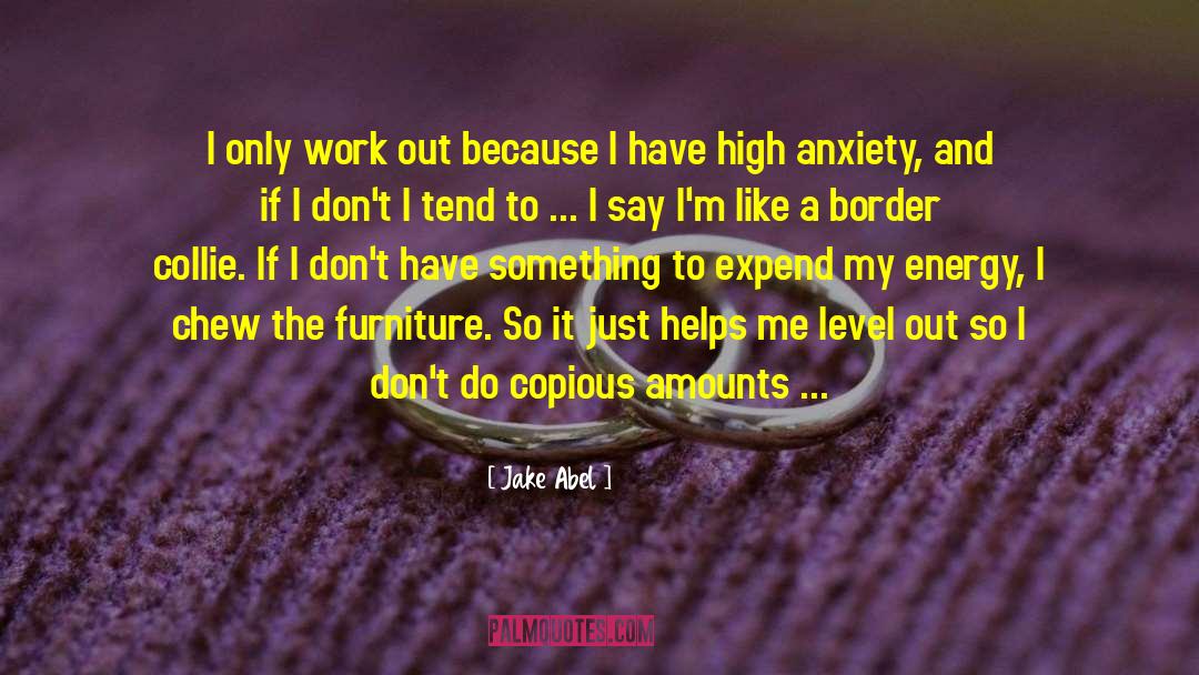 High Anxiety quotes by Jake Abel