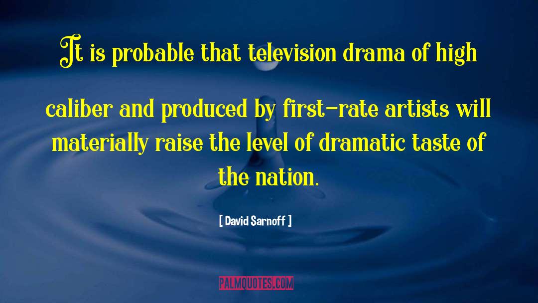 High Caliber quotes by David Sarnoff