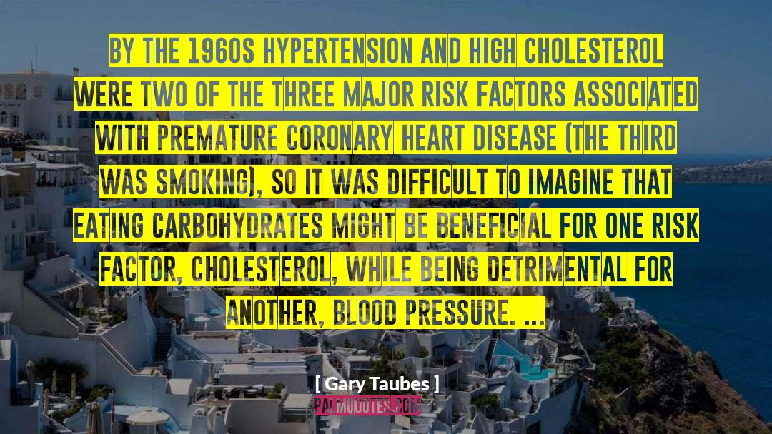 High Cholesterol quotes by Gary Taubes