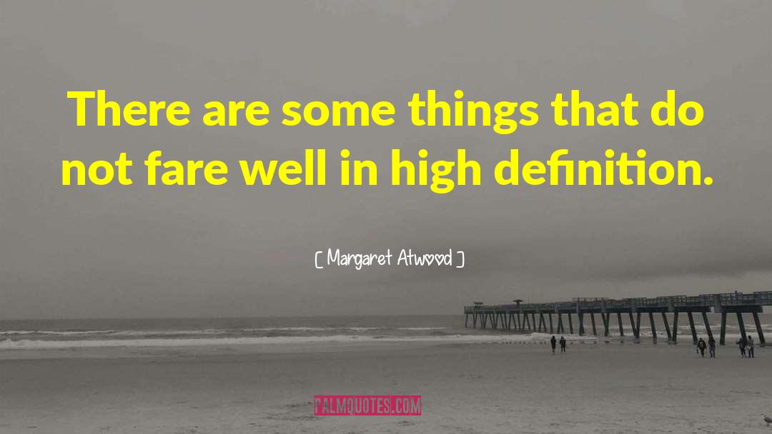 High Definition quotes by Margaret Atwood