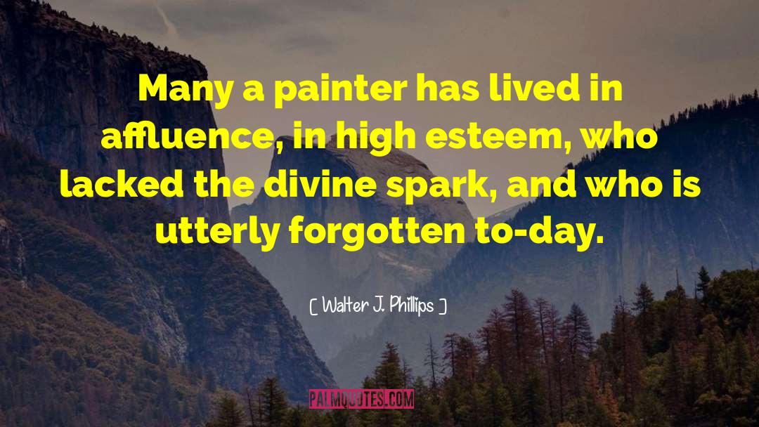 High Esteem quotes by Walter J. Phillips