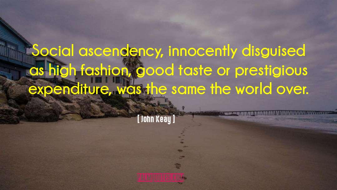 High Fashion quotes by John Keay