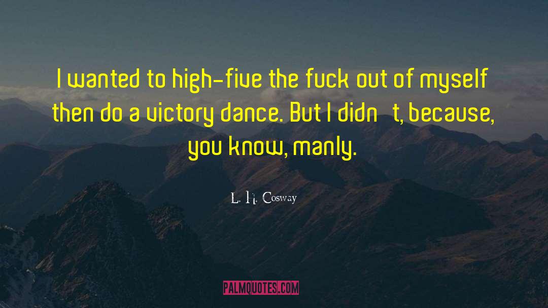 High Five quotes by L. H. Cosway