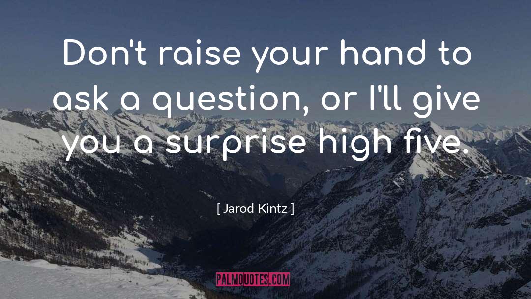 High Five quotes by Jarod Kintz