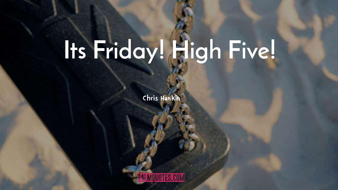 High Five quotes by Chris Hankin