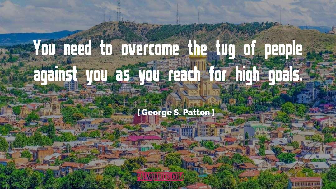 High Goals quotes by George S. Patton