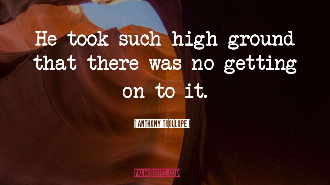 High Ground quotes by Anthony Trollope