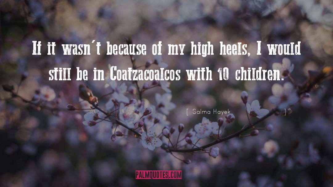 High Heels quotes by Salma Hayek