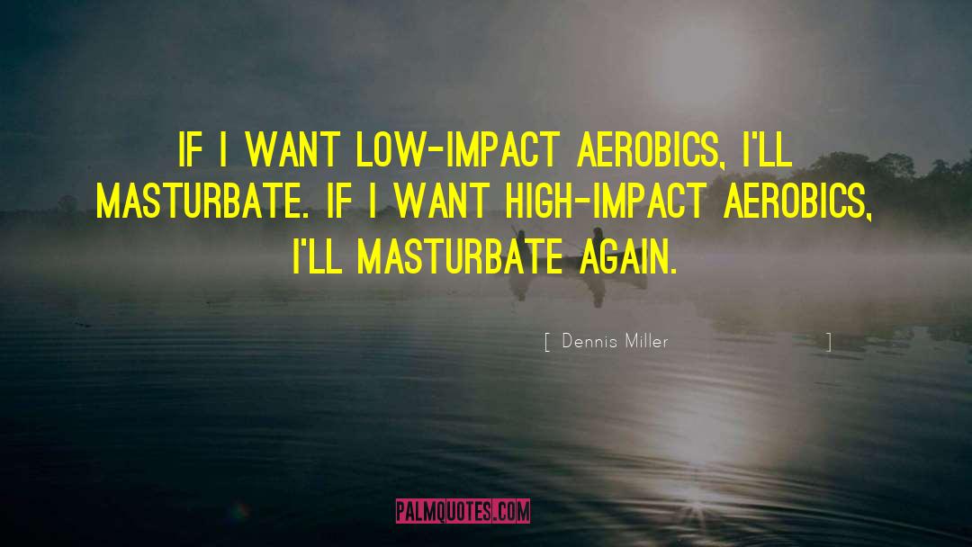 High Impact Science quotes by Dennis Miller