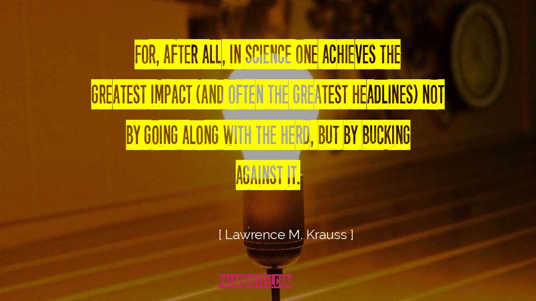 High Impact Science quotes by Lawrence M. Krauss