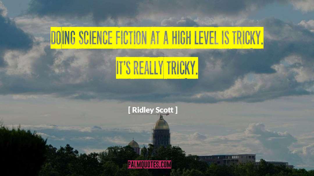 High Level Bureaucrats quotes by Ridley Scott