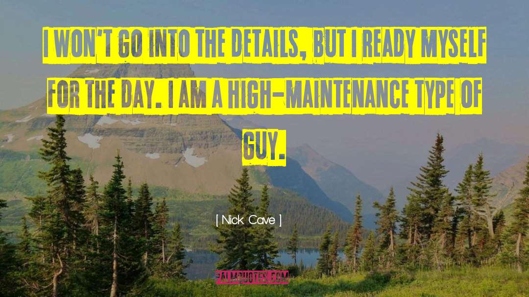 High Maintenance quotes by Nick Cave