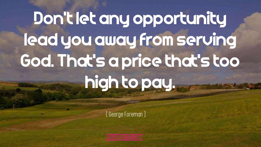 High Maintenance quotes by George Foreman