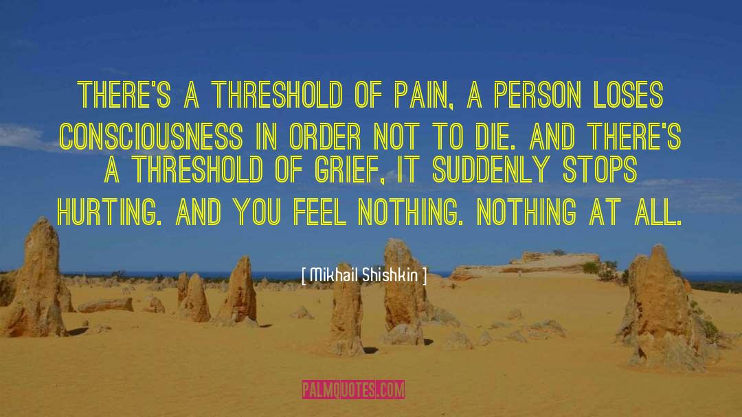 High Pain Threshold quotes by Mikhail Shishkin