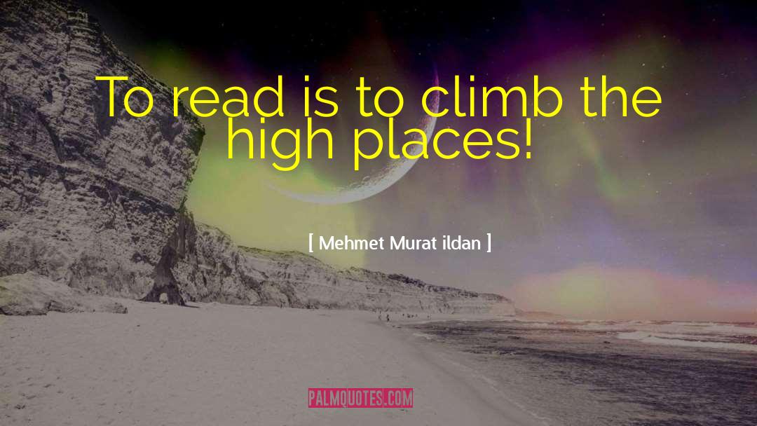 High Places quotes by Mehmet Murat Ildan