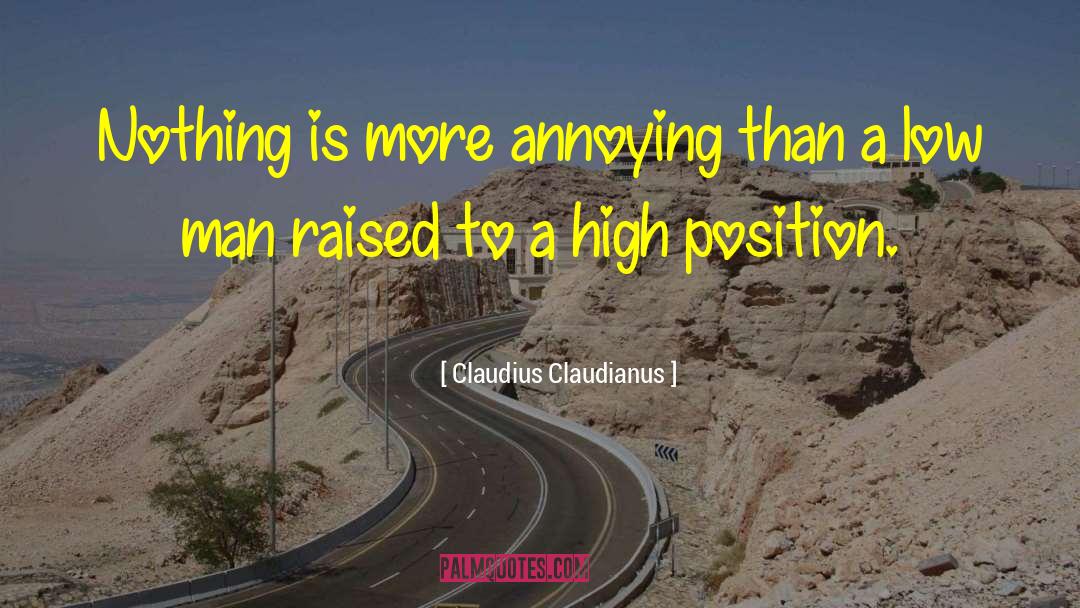 High Position quotes by Claudius Claudianus