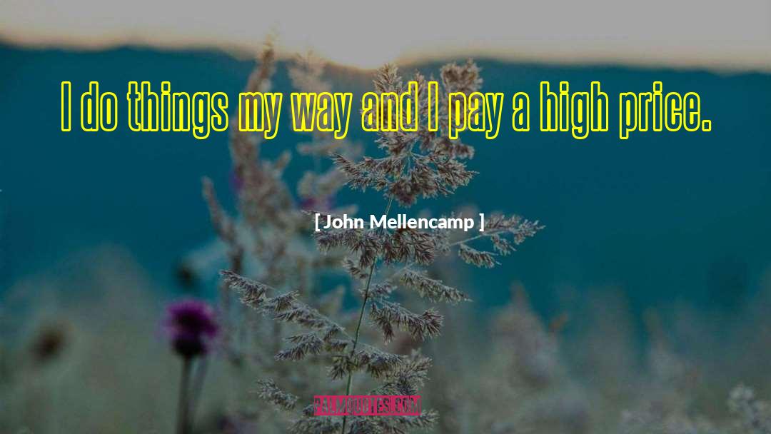 High Price quotes by John Mellencamp